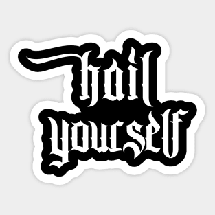 Hail Yourself †††† Design Sticker